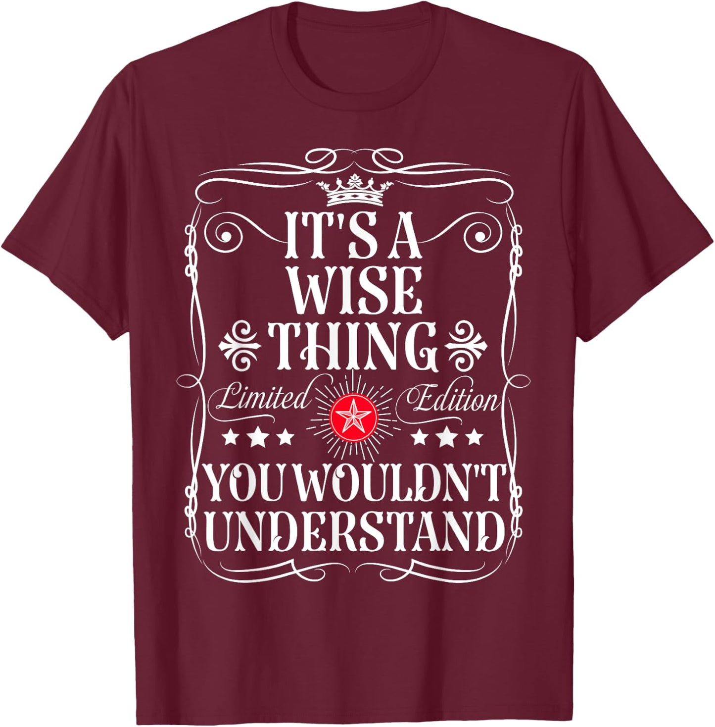 Wise Name Its A Wise Thing You Wouldn't Understand T-Shirt - T-Shirt | Maroon