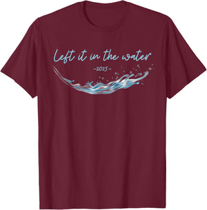 Left it in the Water, Christian Water Baptism-2025 T-Shirt - T-Shirt | Maroon