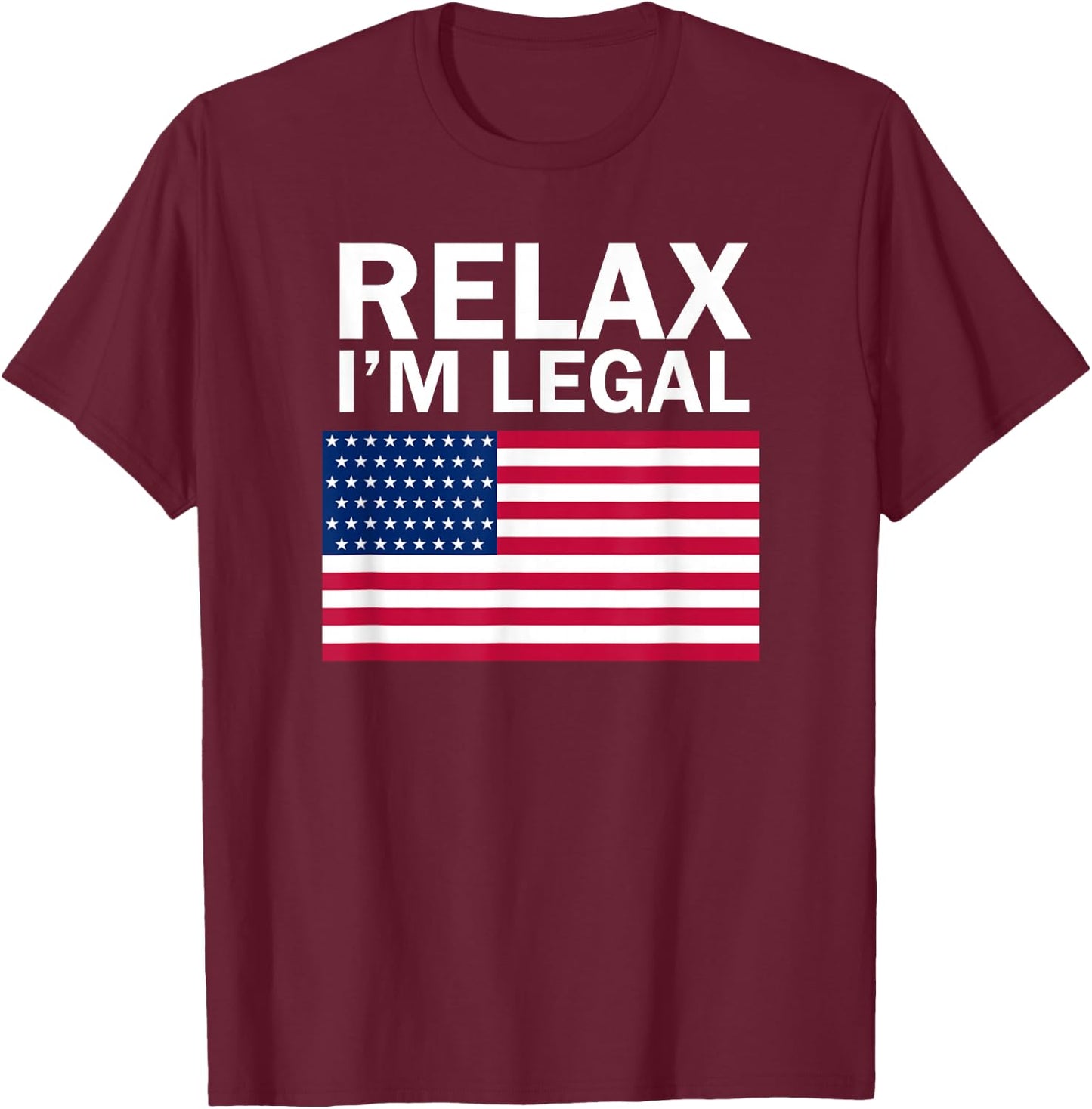 Relax I'm Legal T Shirt T-Shirt - T-Shirt | Maroon