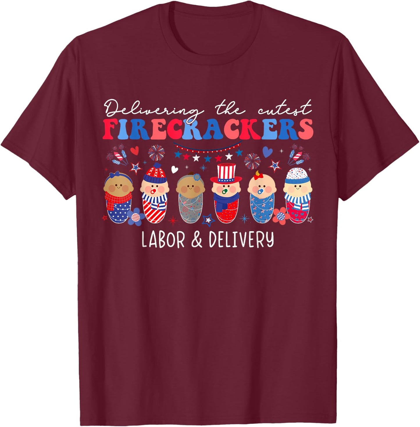 Delivering Cutest Firecrackers Labor & Delivery 4th Of July Men T-Shirt - T-Shirt | Maroon