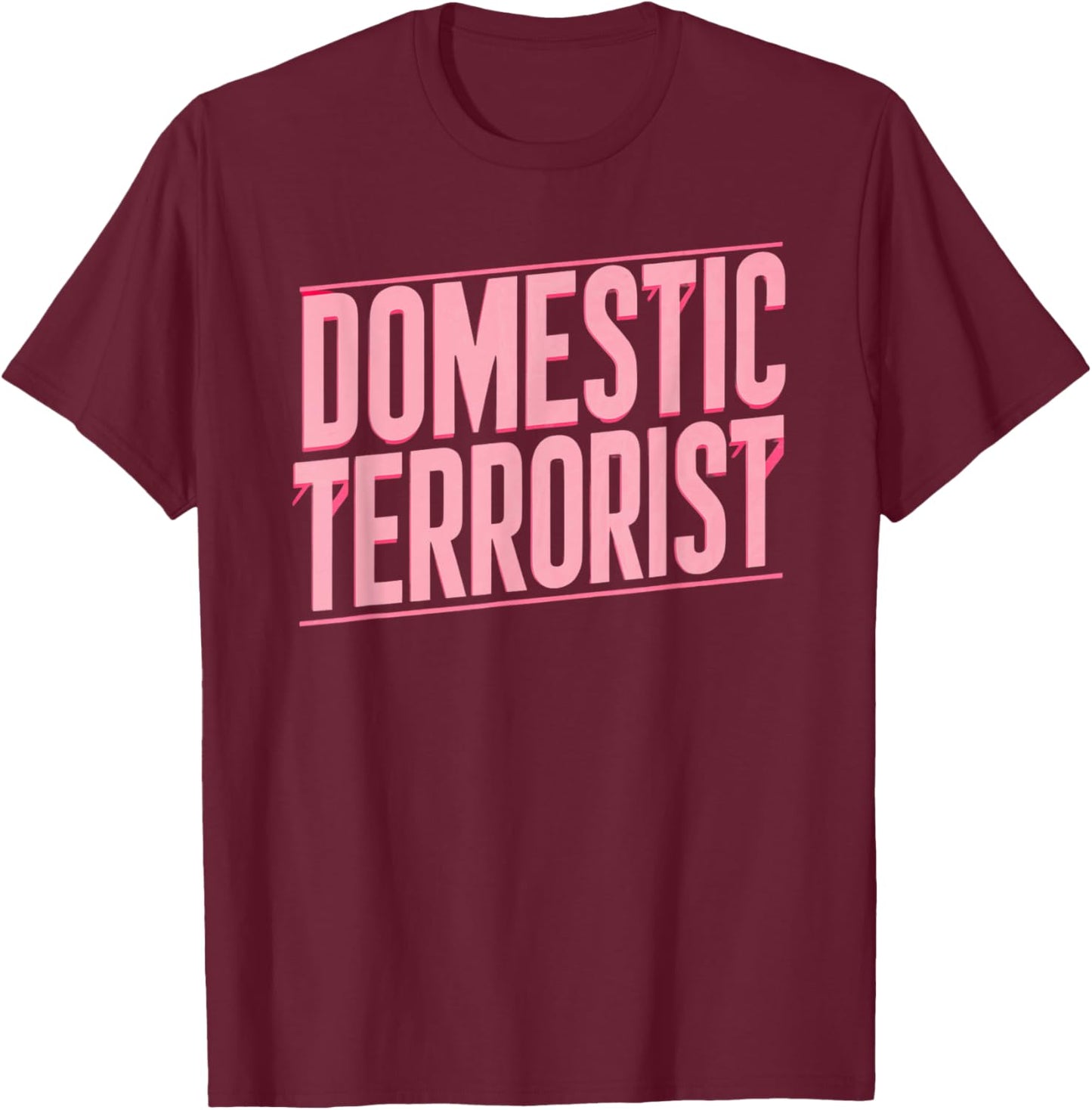 Domestic Terrorist T-Shirt - T-Shirt | Maroon