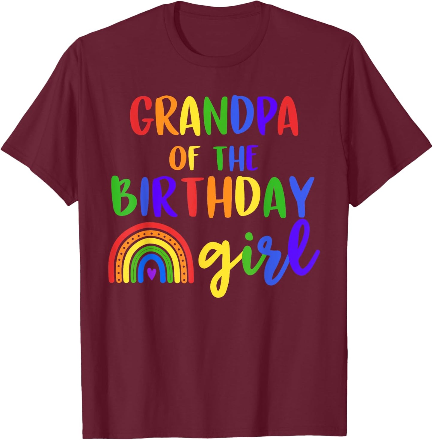 Grandpa Of The Birthday Girl Rainbow Birthday Matching T-Shirt - T-Shirt | Maroon