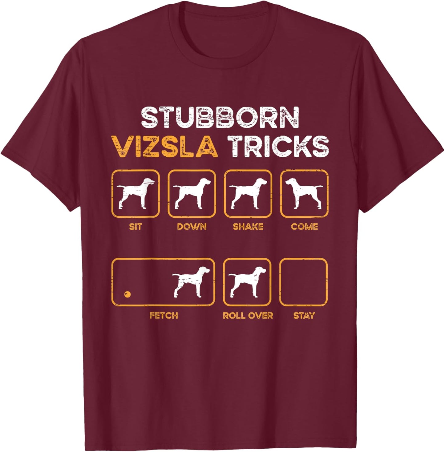 Stubborn Vizsla Tricks - Dog Lover Vizsla T-Shirt - T-Shirt | Maroon