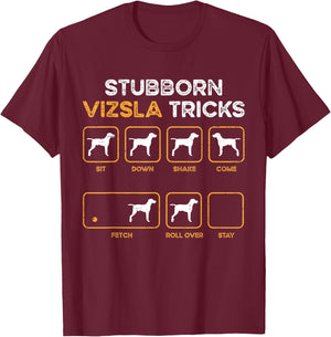 Stubborn Vizsla Tricks - Dog Lover Vizsla T-Shirt - T-Shirt | Maroon