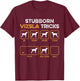 Stubborn Vizsla Tricks - Dog Lover Vizsla T-Shirt - T-Shirt | Maroon