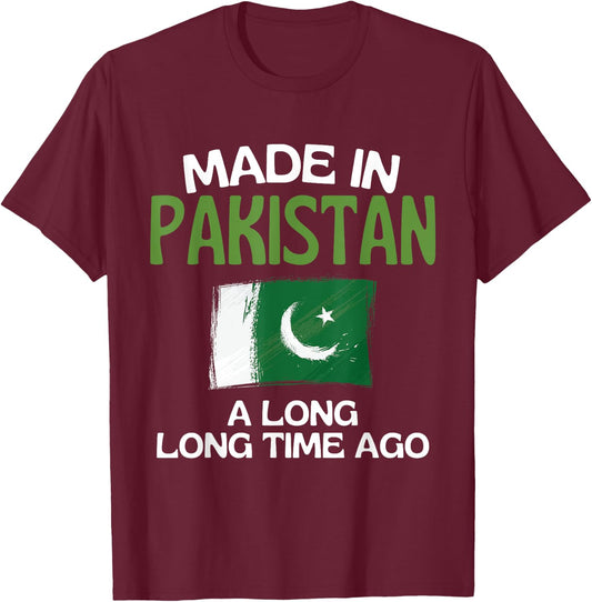 Made In Pakistan A Long Time Ago Funny Pakistani Birthday T-Shirt - T-Shirt | Maroon