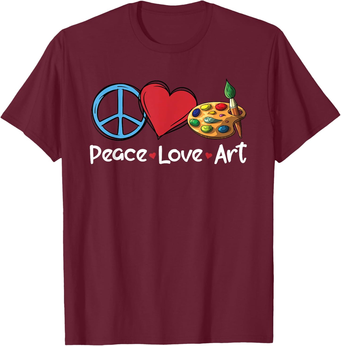 Peace Love Art Funny Artistic People Art Teacher Women T-Shirt - T-Shirt | Maroon