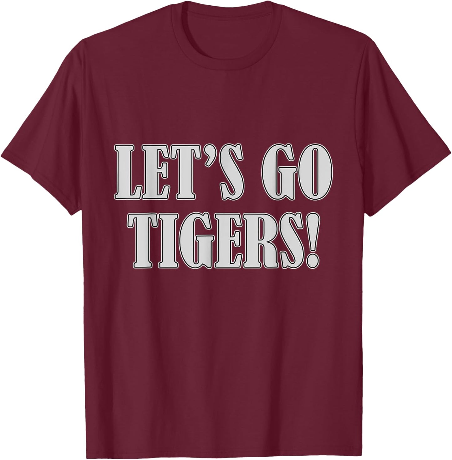 Let's Go Tigers Funny Birthday Gift T-Shirt - T-Shirt | Maroon