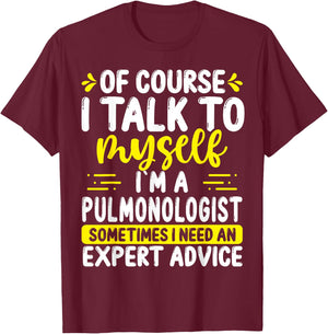 Pulmonologist Appreciation Expert Advice Pulmonary Doctor T-Shirt - T-Shirt | Maroon