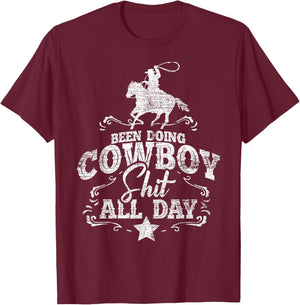 Been Doing Cowboy Shit All Day Cowboy T-Shirt - T-Shirt | Maroon