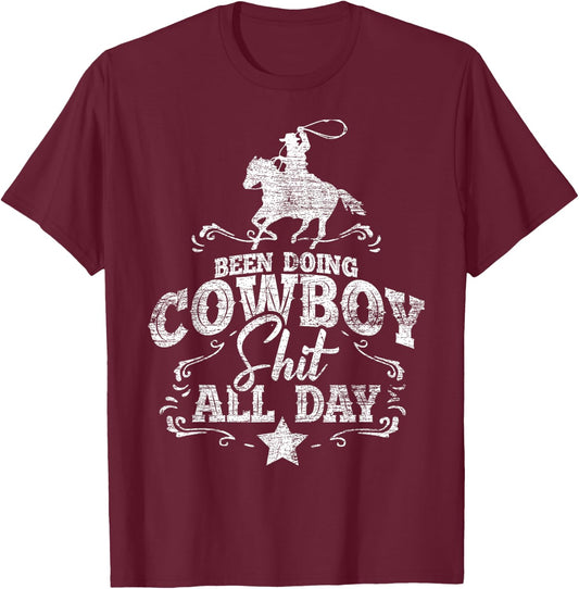 Been Doing Cowboy Shit All Day Cowboy T-Shirt - T-Shirt | Maroon