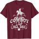 Been Doing Cowboy Shit All Day Cowboy T-Shirt - T-Shirt | Maroon