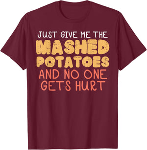 Give Me Mashed Potatoes Funny Thanksgiving Men Kids Women T-Shirt - T-Shirt | Maroon
