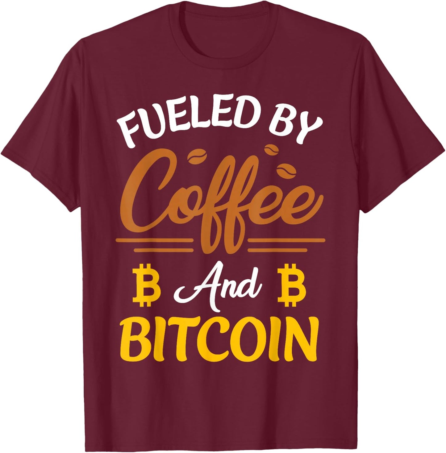 Fueled By Coffee And Bitcoin BTC T-Shirt - T-Shirt | Maroon