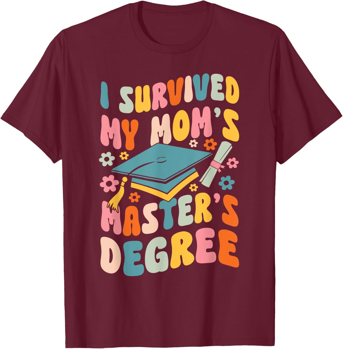 I Survived My Mom's Masters Degree Groovy Graduation T-Shirt - T-Shirt | Maroon