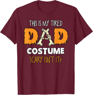 This Is My Tired Dad Costume Scary Isn't It Halloween Father T-Shirt - T-Shirt | Maroon