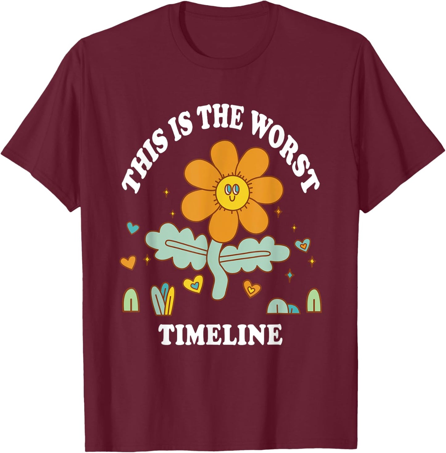 This is the Worst Timeline Funny Flowers Adult Humor Meme T-Shirt - T-Shirt | Maroon