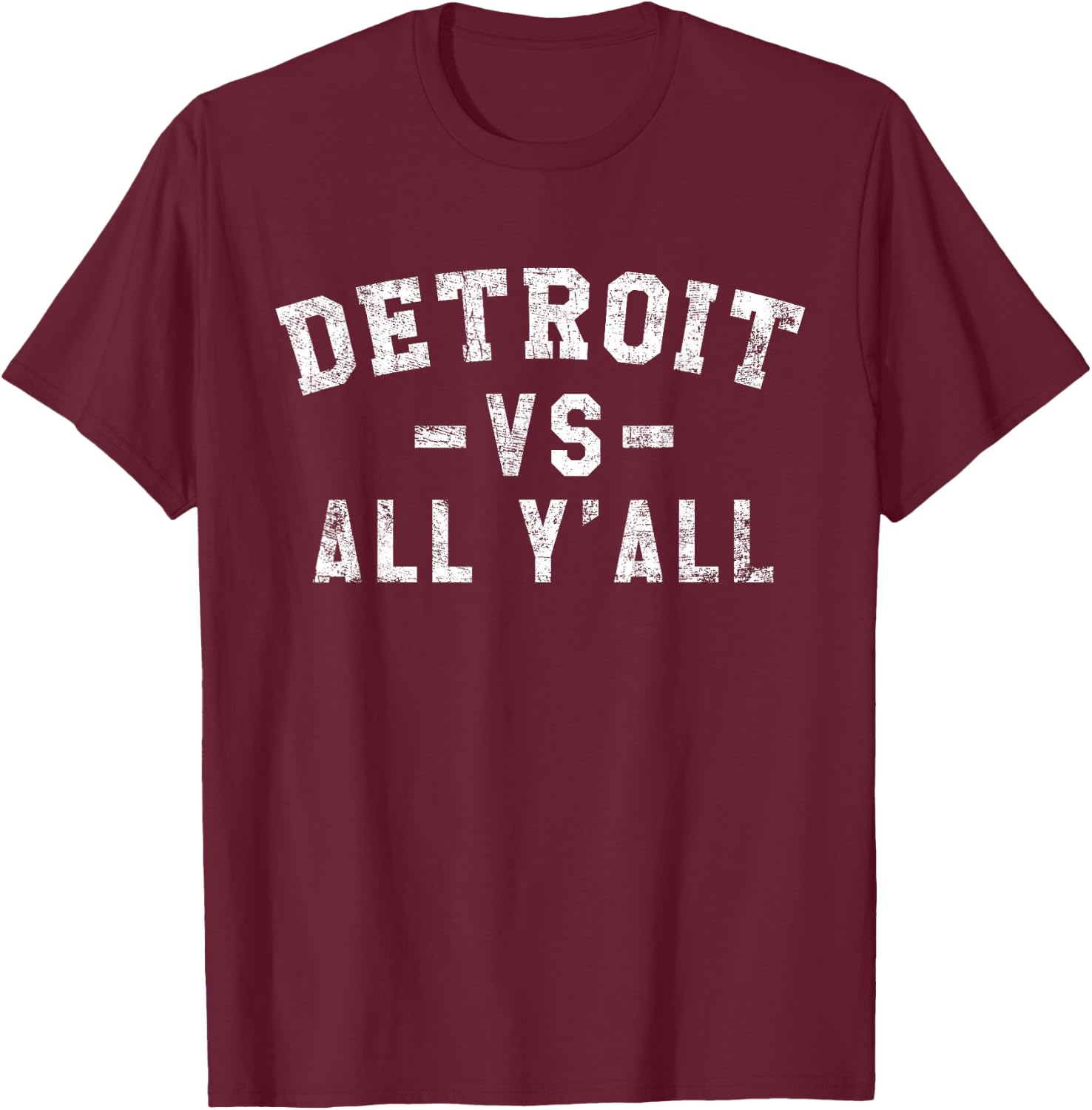 Detroit vs All Yall for Y'All Funny Detroit T-Shirt - T-Shirt | Maroon