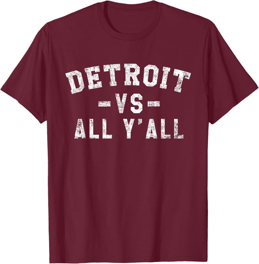 Detroit vs All Yall for Y'All Funny Detroit T-Shirt - T-Shirt | Maroon