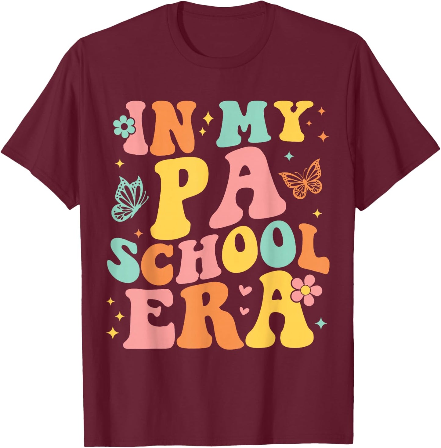 In My PA School Era Physician Assistant Student Future PA T-Shirt - T-Shirt | Maroon