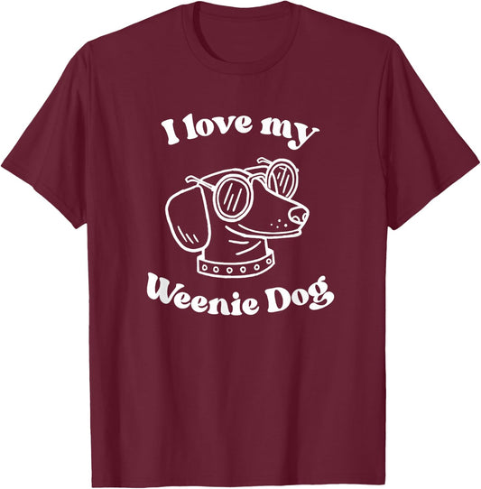 I Love My Weenie Dog Funny for Dachshund Weiner Dog Lover T-Shirt - T-Shirt | Maroon