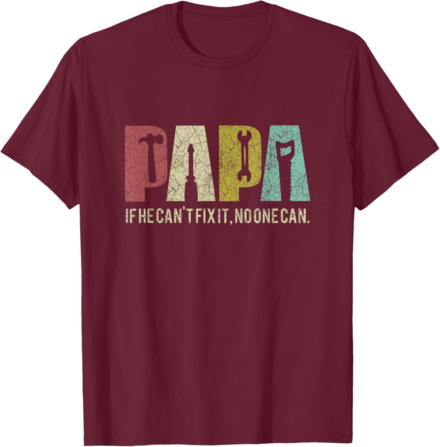 Papa If He Can't Fix It, No One Can Father's Day Dad T-Shirt - T-Shirt | Maroon