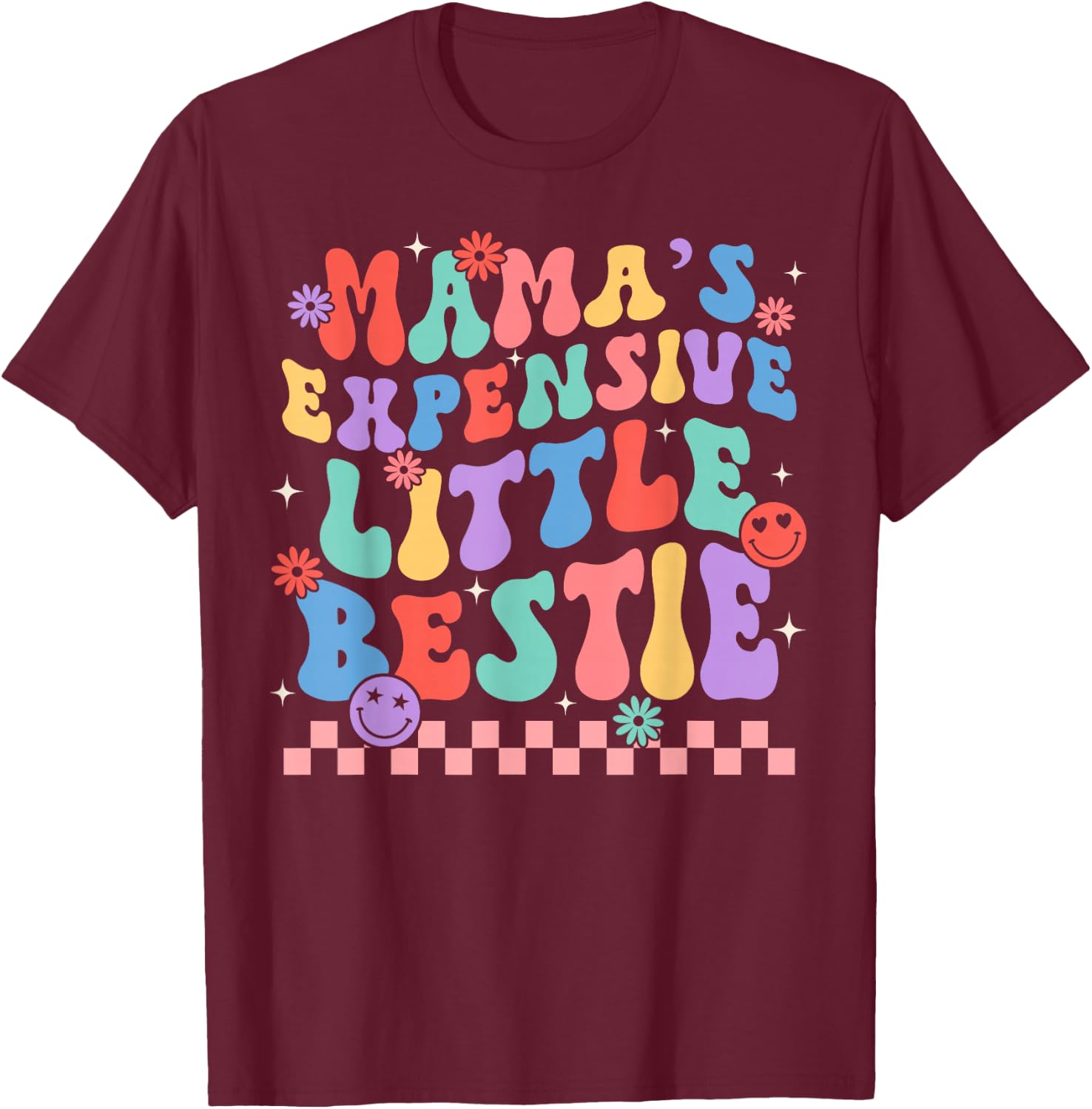 Funny Mom Mother Mama's Expensive Little Bestie T-Shirt - T-Shirt | Maroon