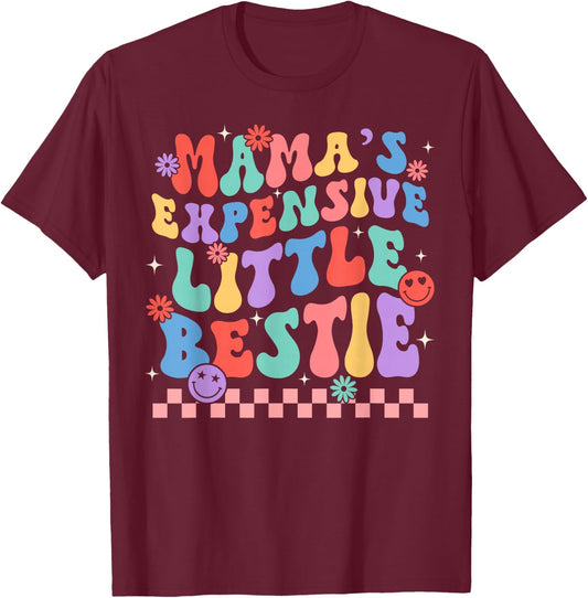 Funny Mom Mother Mama's Expensive Little Bestie T-Shirt - T-Shirt | Maroon