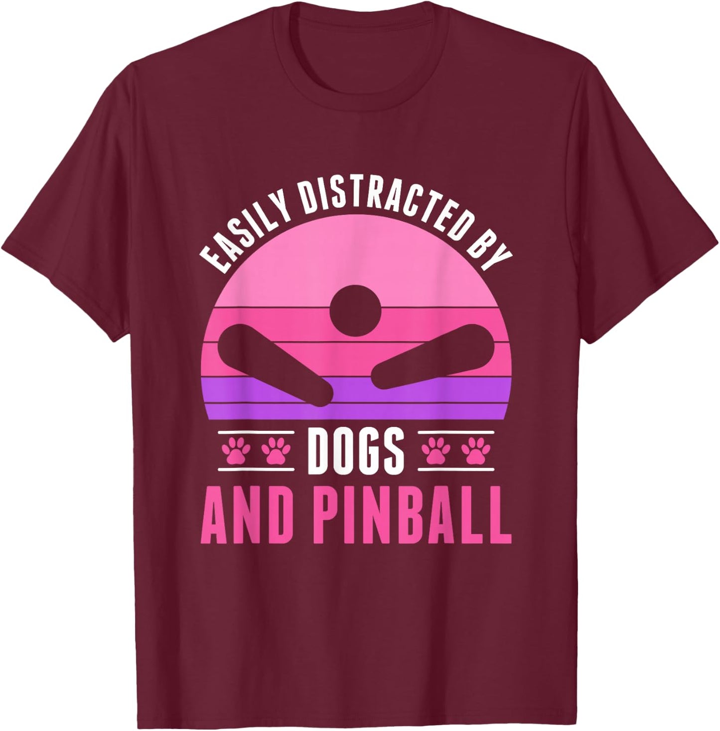 Easily Distracted by Pinball and Dogs Pinball Women Girls T-Shirt - T-Shirt | Maroon