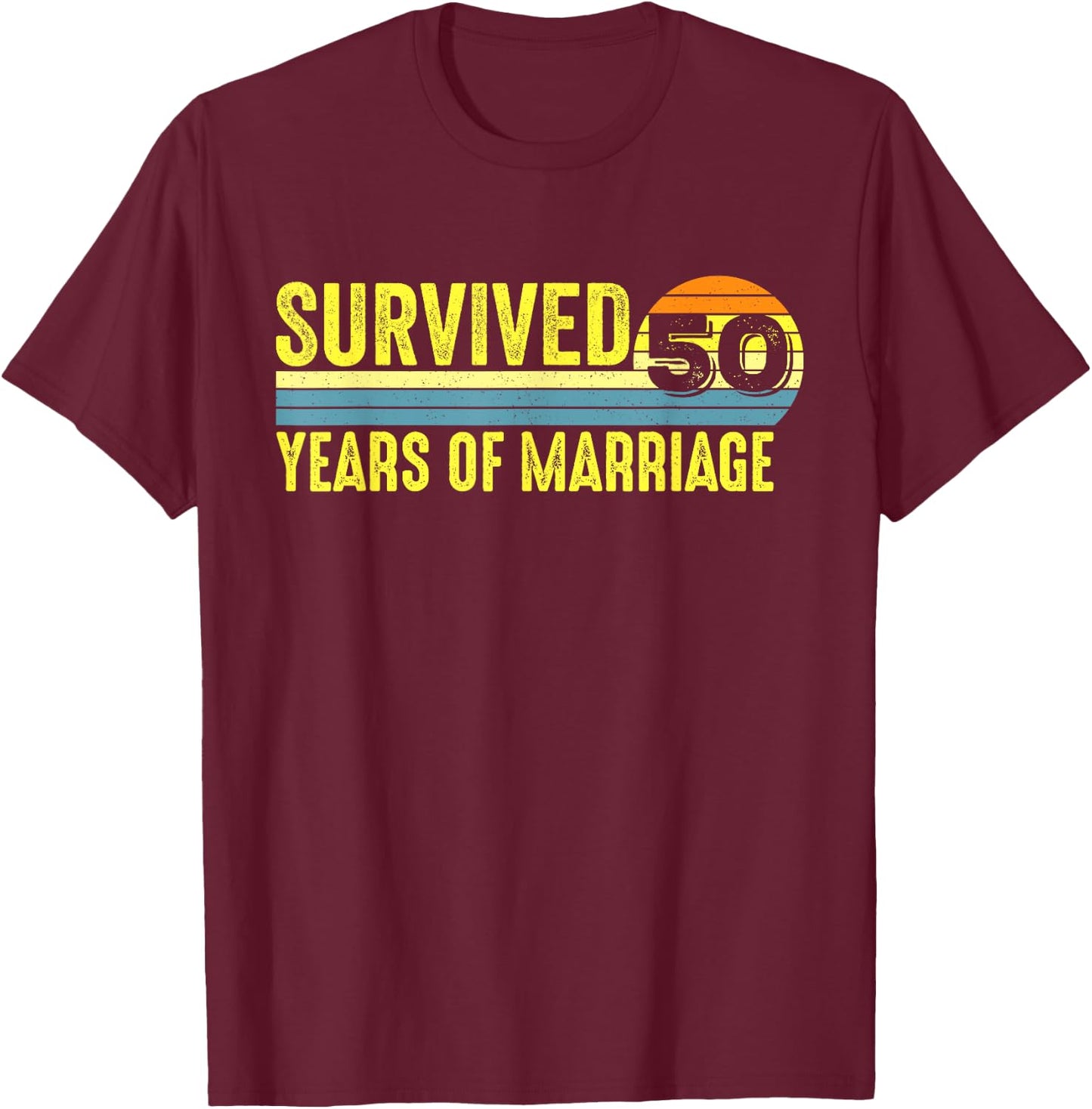 Funny 50th Anniversary 50 Years 50th Wedding Anniversary T-Shirt - T-Shirt | Maroon
