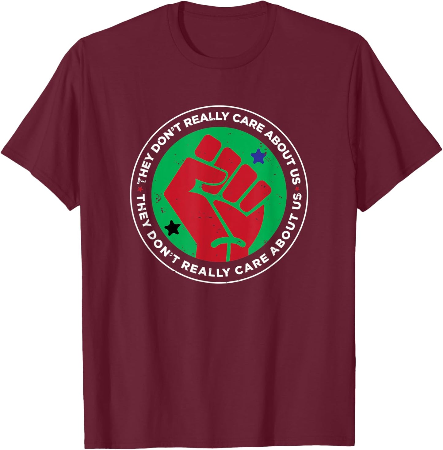 Revolution Fist They Don't Really Care About Us Novelty T-Shirt - T-Shirt | Maroon