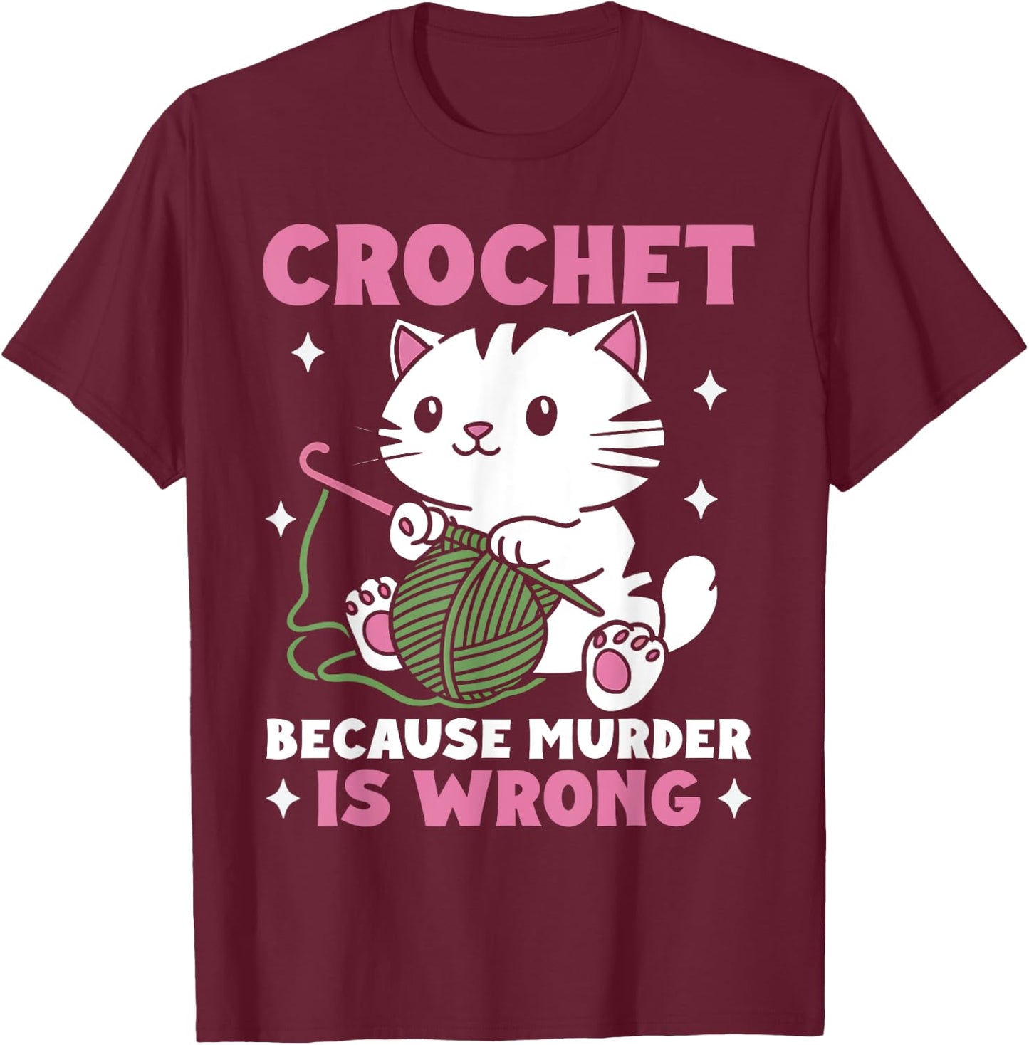 Crochet Because Murder Is Wrong Funny Cat Knits Men Women T-Shirt - T-Shirt | Maroon