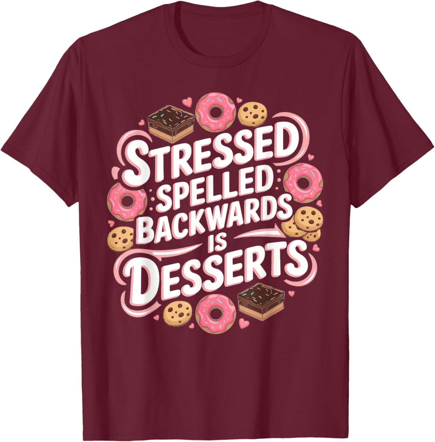 Stressed Spelled Backwards Is Desserts Cooking T-Shirt - T-Shirt | Maroon