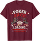 Poker Face Loading Please Wait Funny Gambling Card Player T-Shirt - T-Shirt | Maroon
