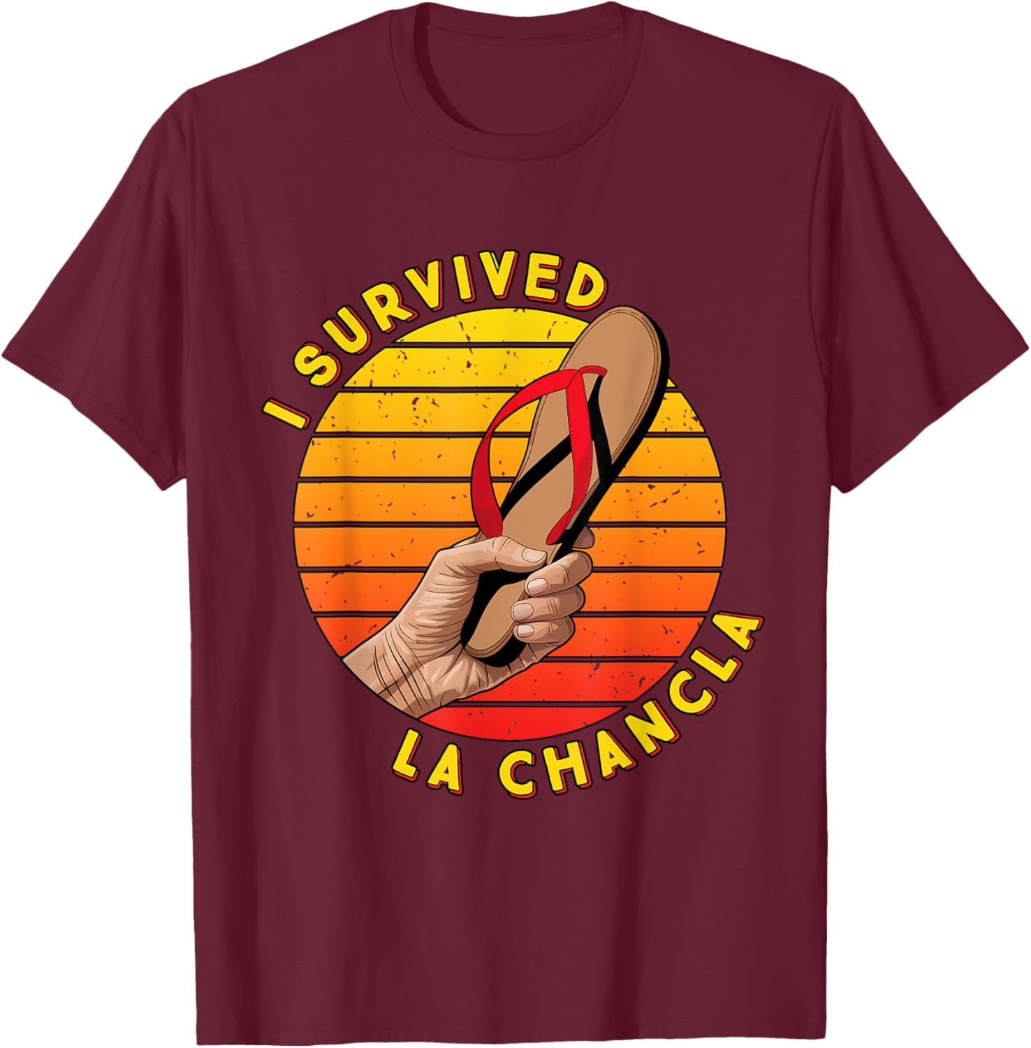 I Survived La Chancla Funny Spanish Mother Mama Spanglish T-Shirt - T-Shirt | Maroon