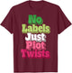 Funny Abrosexual Pride No Labels T-Shirt - T-Shirt | Maroon