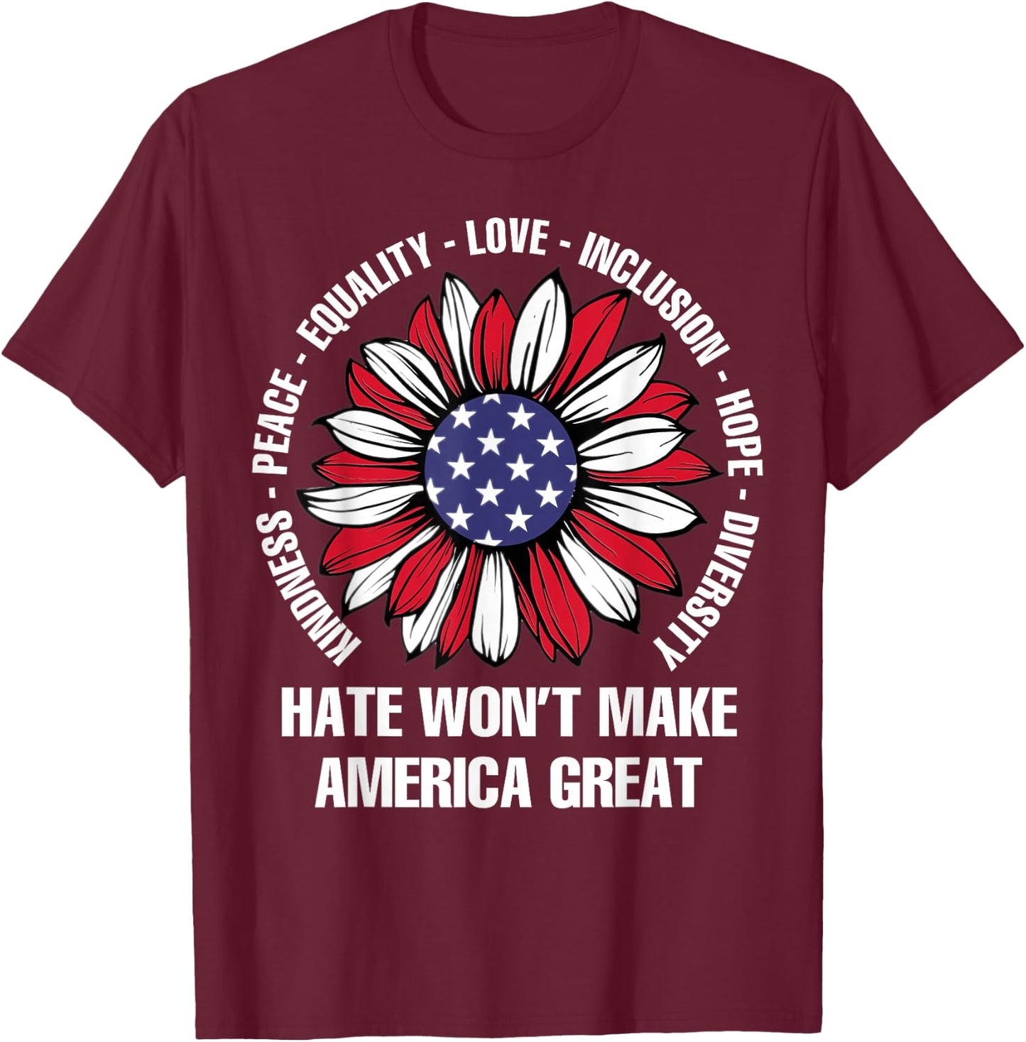 Hate Won't Make America Great T-Shirt - T-Shirt | Maroon