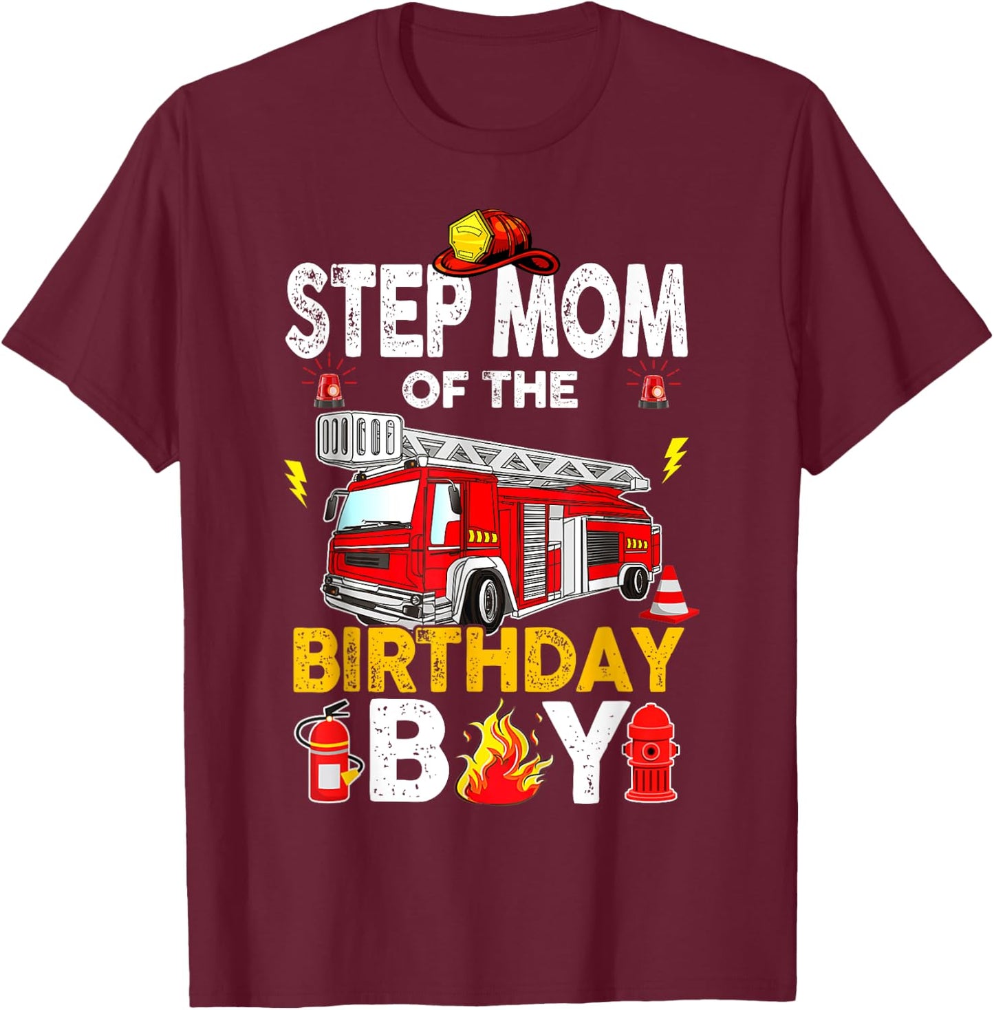 Step Mom Of The Birthday Boy Fire Truck Firefighter Party T-Shirt - T-Shirt | Maroon
