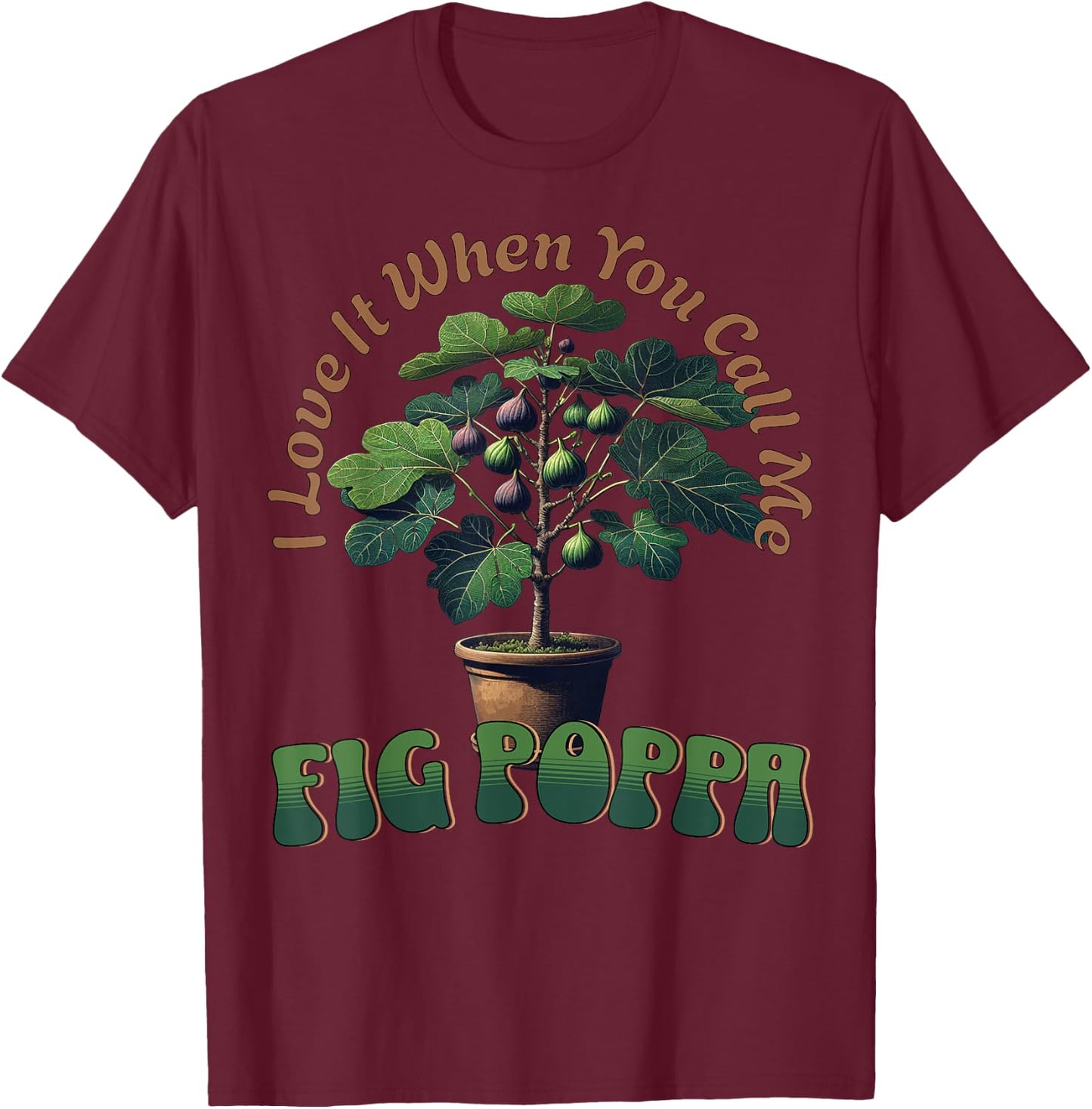 Funny Fig Tree for Gardeners And Fruit Orchard Growers T-Shirt - T-Shirt | Maroon