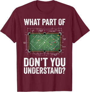 What Part of Don't You Understand Billiard T-Shirt - T-Shirt | Maroon