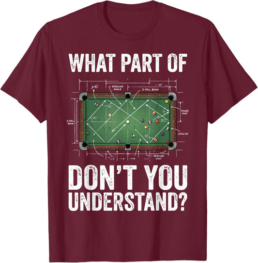 What Part of Don't You Understand Billiard T-Shirt - T-Shirt | Maroon