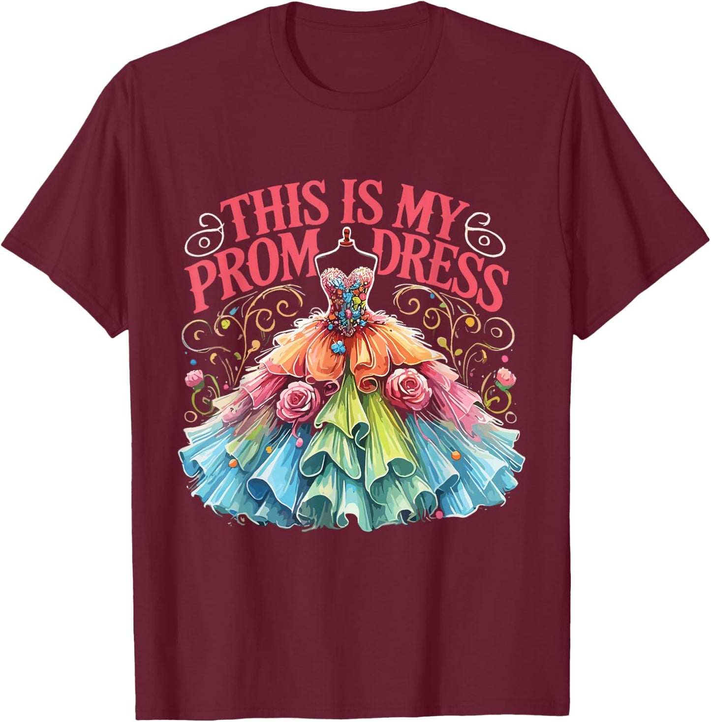 This Is My Prom Dress T-Shirt - T-Shirt | Maroon