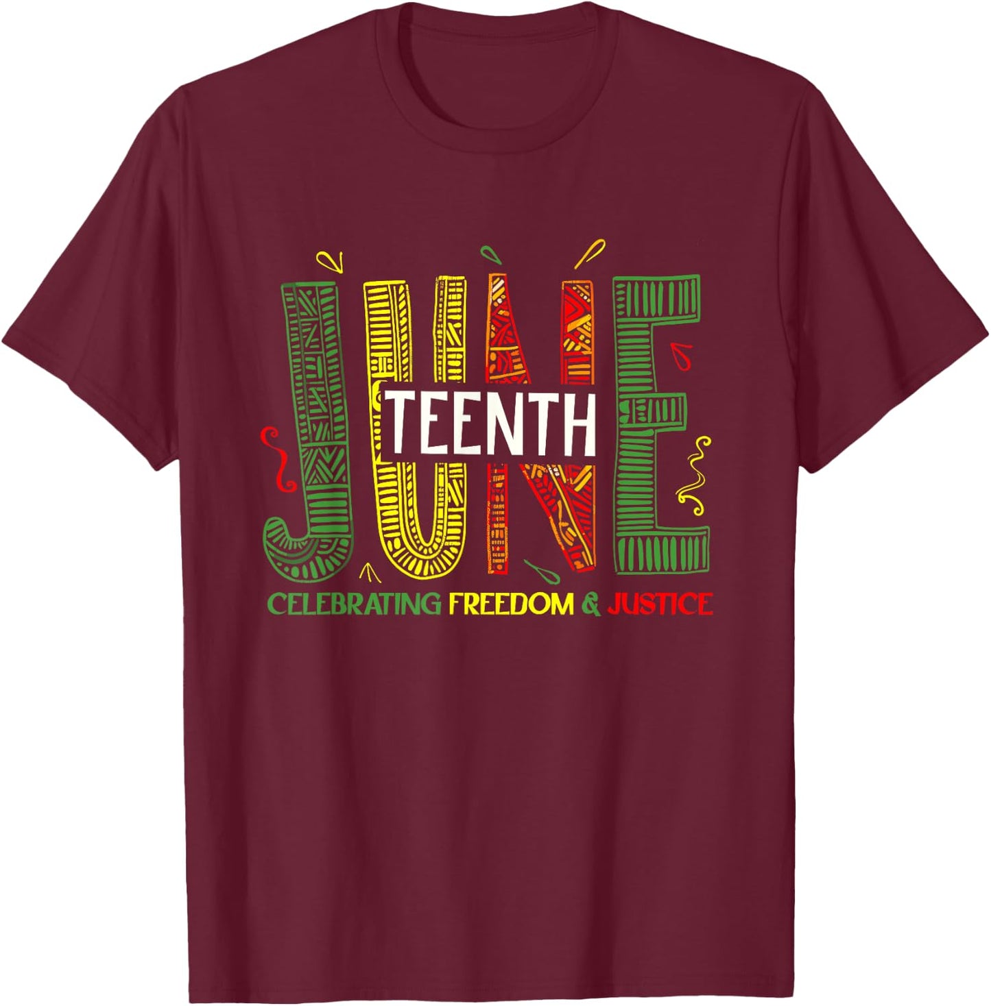 Juneteenth Celebrating Black Freedom & Justice, Women, Men T-Shirt - T-Shirt | Maroon