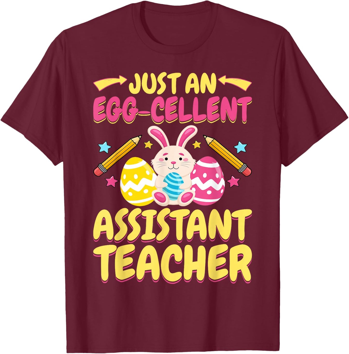 Just An Eggcellent Teacher Assistant Cute Bunny Easter Day T-Shirt - T-Shirt | Maroon