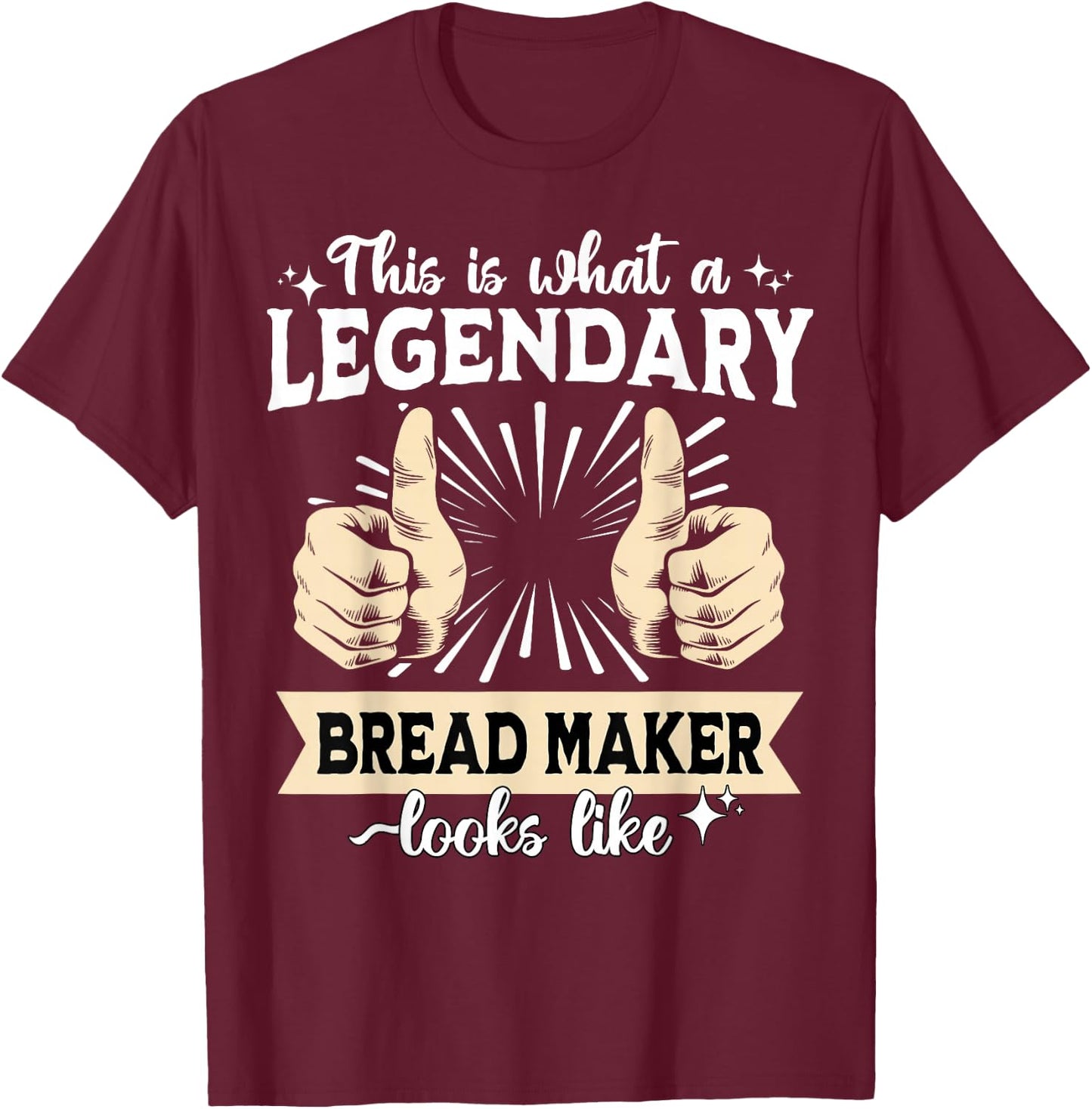 Legendary Bread Maker T-Shirt - T-Shirt | Maroon