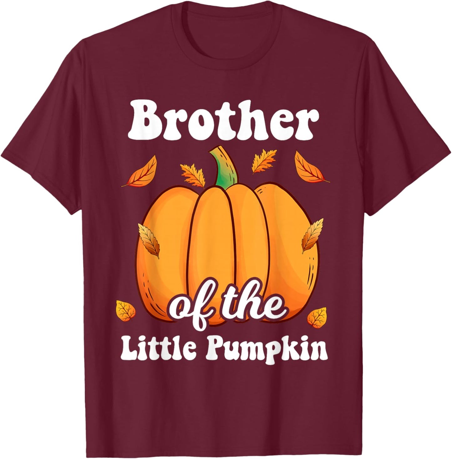 Brother of The Little Pumpkin Thanksgiving Baby Shower T-Shirt - T-Shirt | Maroon