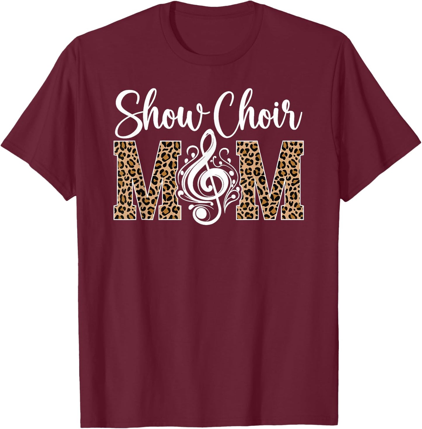 Show Choir Mom Of A Show Choir Member Leopard T-Shirt - T-Shirt | Maroon