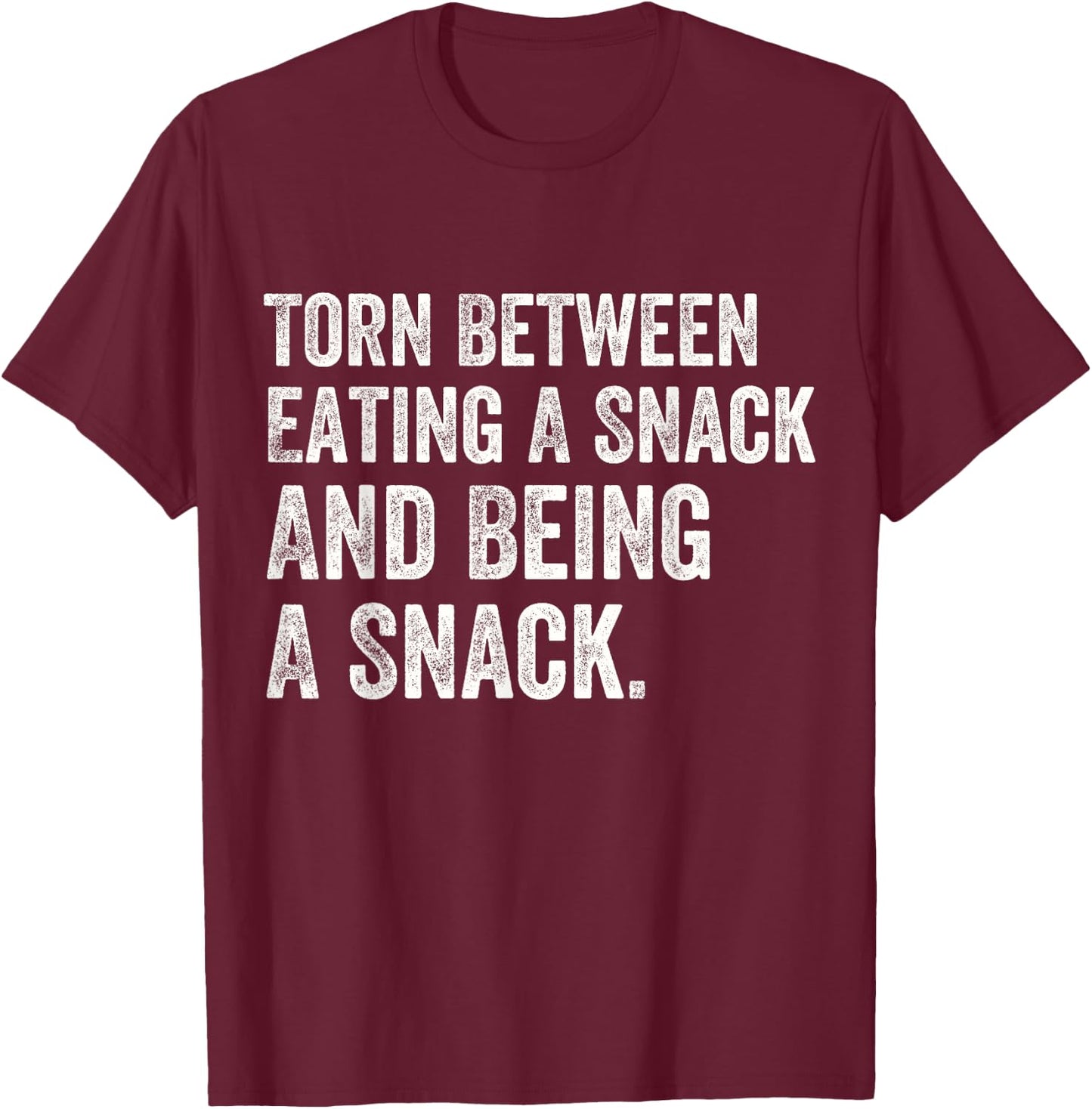Funny Torn Between Eating A Snack And Being A Snack Lovers T-Shirt - T-Shirt | Maroon
