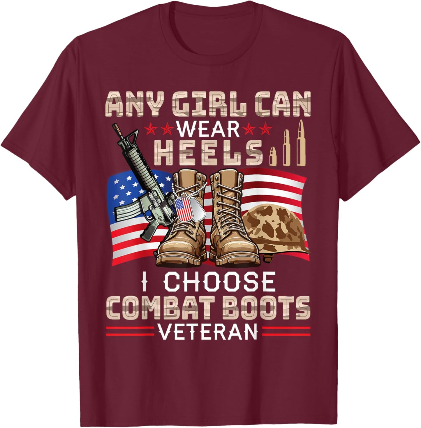 Any US Girl Can Wear Heels I Choose Combat Boots Veteran T-Shirt - T-Shirt | Maroon