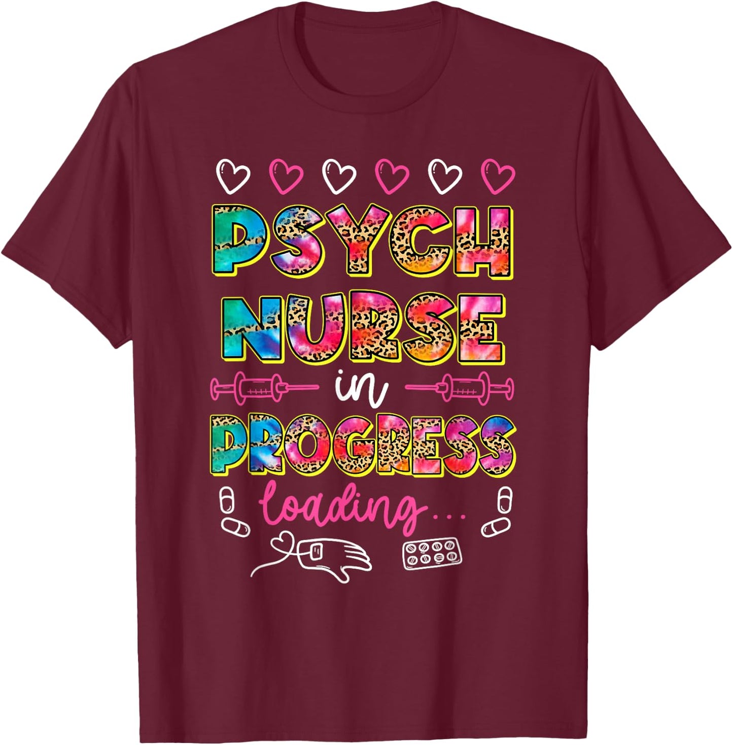 Psych Nurse In Progress Loading Nurse Life RN Nursing T-Shirt - T-Shirt | Maroon